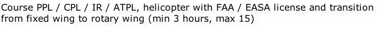 Course PPL / CPL / IR / ATPL, helicopter with FAA / EASA license and transition from fixed wing to rotary wing (min 3 hours, max 15)